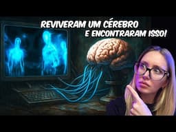 Inédito! Cientistas REVIVEM UM CÉREBRO após a morte e ENCONTRAM algo NÃO HUMANO DO OUTRO LADO!