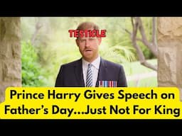 Prince Harry Gives Speech on Father's Day...Just Not For King
