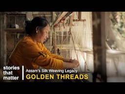 Inside World’s Largest Silk Weaving Village | Sualkuchi | Stories That Matter