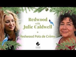 Redwood with Julie Caldwell + Redwood Pots de Crème