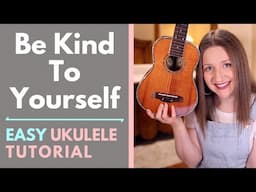 Be Kind to Yourself - Andrew Peterson (Ukulele Tutorial)