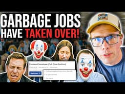 GARBAGE JOBS HAVE TAKEN OVER!