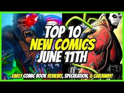 Top 10 New Comic Books June 11th, 2025 🔥 Reviews, Covers, & Giveaway 🔥 Best NCBD Videos On YouTube