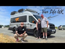 Shipping a Camper Van To Another Country In 8 Days. UK Van Life In Canada