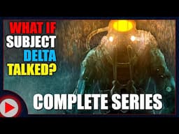What if Subject Delta Talked in BioShock 2? - The COMPLETE Series - (Parody)