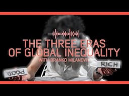 The three eras of global inequality with Branko Milanovic
