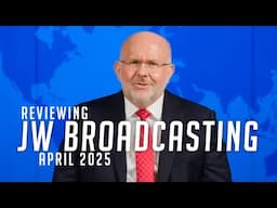 Reviewing JW Broadcasting - April 2025 (with Mark Sanderson)
