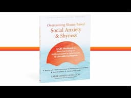 Overcoming Shame Based Social Anxiety and Shyness — Book Trailer