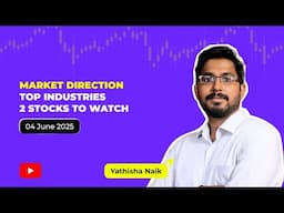 Market Direction I Top Industries I 2 Stocks to Watch| June 04, 2025