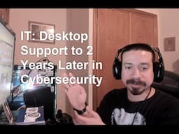 IT: Desktop Support to 2 Years Later in Cybersecurity