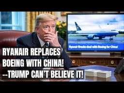 Trump Stunned as Ryanair Picks China Over Boeing in $30 Billion Blow to U.S. Aviation! Trade War
