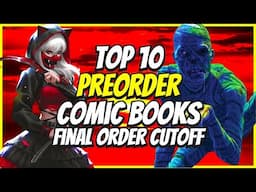 Top 10 New Preorder Comics To Buy HOT LIST 🔥 Final Order Cutoff Comic Books