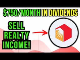 Realty Income Pays Me $750 Per Month (WHY I'm Still Selling!)