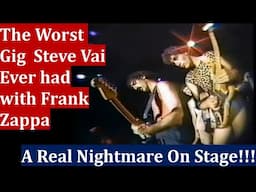 The worst gig Steve Vai ever had with Frank Zappa - A Real Nightmare!!!