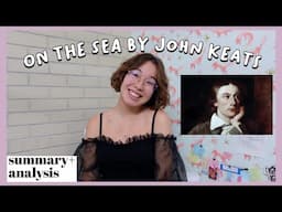 On the Sea by John Keats. Summary and Line by Line Analysis// Romanticism.