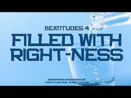 Beatitudes 4 - Filled With Right-ness - A Message By: G. Craige Lewis of EX Ministries