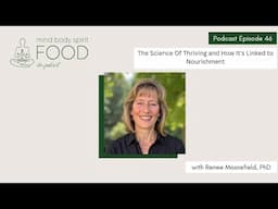 The Science Of Thriving And How It's Linked To Nourishment with Renee Moorefield, PhD