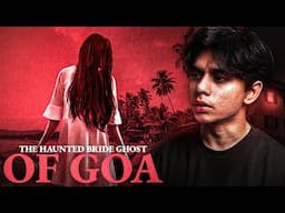 Goa ki Haunted Ghost Bride (Real Horror Story)