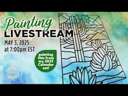 Public Painting Livestream! Painting the May/June panel from my 2025 Calendar!