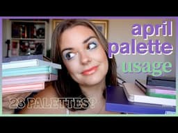 April Eyeshadow Palettes Ranked by Usage!