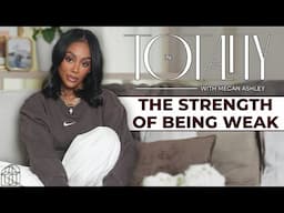 EP 73: The Strength Of Being Weak | In Totality with Megan Ashley