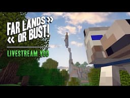 Far Lands or Bust Livestream - June 6, 2025