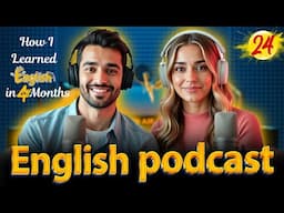 How I Learned English in 4 Months | Fast Progress Tips for Beginners | English Podcast Ep. 24
