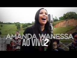 Amanda Wanessa - Ao Vivo 2 ( Vídeo Oficial )