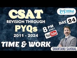 TIME & WORK | PIPES & CISTERNS | CSAT Revision through PYQs (2011-2024) | CSAT Revision | UPSC 2025