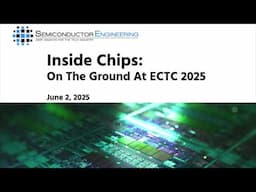 Inside Chips Podcast: On The Ground At ECTC 2025