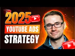 The Complete 2025 YouTube Ads Strategy ($7.7 Million Spent & What I Learned)