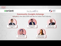 Community Insights Xchange Ep1 | How Does 2025 look like for Indian Tech Industry