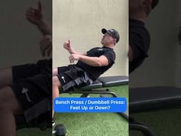Bench Press vs Dumbbell Press with Feet Up or Down?