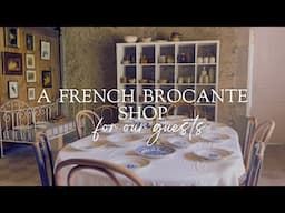 A brocante shop for our guests!