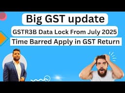 Big GST update Data lock in GSTR3B and Time barred apply in GST Return| Govt issued Advisory