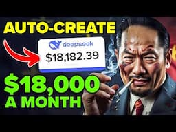 Make Money with DeepSeek: $18,000 by Auto-Creating Content