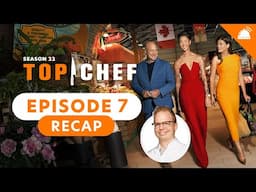 Top Chef Season 22 Episode 7 Recap with Chef Jim Smith