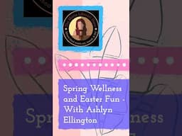 April 16 - Spring Wellness and Easter Fun - With Ashlyn Ellington - 60s - Make Shift 9:16 - Clip 1