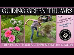TREE PEONY GARDEN TOUR // BUILDING PLANT RACKS // BRYAN & I ON THE SAME JOB / EMMA DRIVES A DEERE!