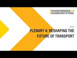 Day 2 Opening and Keynote Plenary 4 Reshaping the Future of Transport