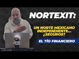Nortexit: Un Norte Mexicano Independiente… ¿Seguros?