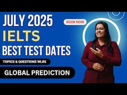 JULY 2025 BEST IELTS TEST DATES GLOBAL PREDICTION #ieltsexamdatesjuly2025
