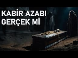 Kabir Azabı | Münker Nekir | Tüm Bildiklerinizi Unutun