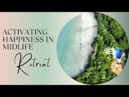 Activating Happiness in Midlife - Wellness Retreat in Costa Rica | Empowering Midlife Wellness