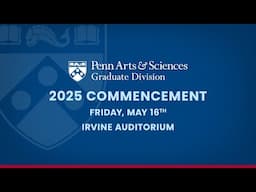 Penn Arts & Sciences Graduate Division | 2025 Commencement