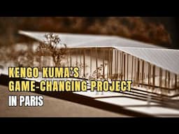 Kengo Kuma Associates: The Future of Parisian Architecture | MINDED in the City
