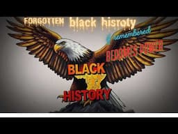 FORGOTTEN Black History If Remembered BECOMES POWER.