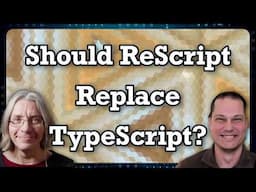ReScript: A Better Typed JavaScript? (with Gabriel Nordeborn)