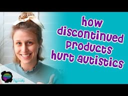 How Discontinuing Products Hurt Autistic People