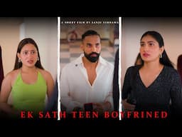 Ek sath teen Boyfriend | Sanju sehrawat 2.0 | Short film